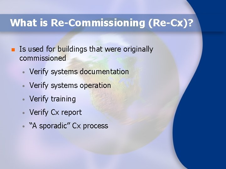 What is Re-Commissioning (Re-Cx)? n Is used for buildings that were originally commissioned •