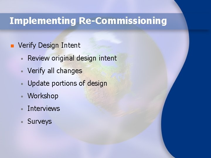 Implementing Re-Commissioning n Verify Design Intent • Review original design intent • Verify all