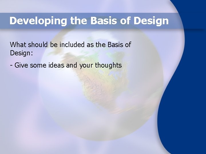 Developing the Basis of Design What should be included as the Basis of Design: