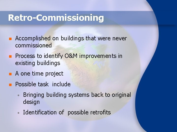 Retro-Commissioning n Accomplished on buildings that were never commissioned n Process to identify O&M