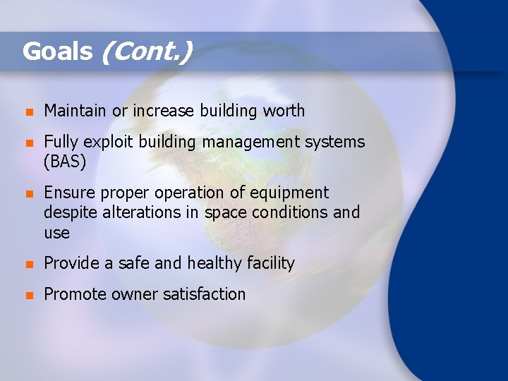 Goals (Cont. ) n Maintain or increase building worth n Fully exploit building management