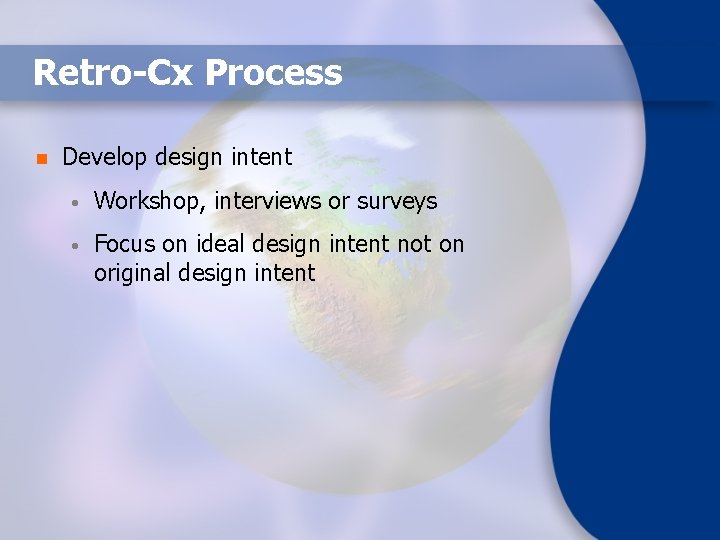 Retro-Cx Process n Develop design intent • Workshop, interviews or surveys • Focus on