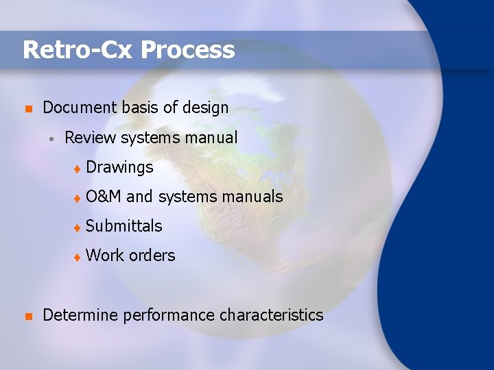 Retro-Cx Process n Document basis of design • n Review systems manual t Drawings