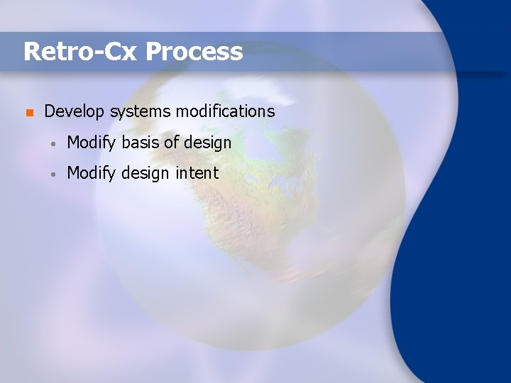 Retro-Cx Process n Develop systems modifications • Modify basis of design • Modify design