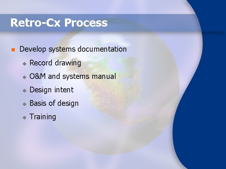Retro-Cx Process n Develop systems documentation u Record drawing u O&M and systems manual