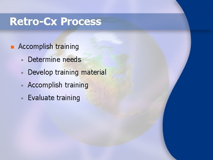 Retro-Cx Process n Accomplish training • Determine needs • Develop training material • Accomplish