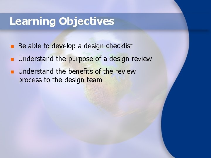 Learning Objectives n Be able to develop a design checklist n Understand the purpose