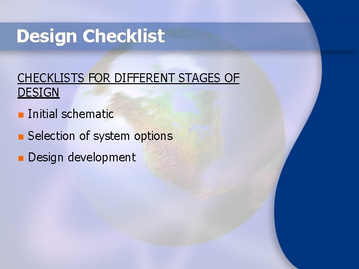 Design Checklist CHECKLISTS FOR DIFFERENT STAGES OF DESIGN n Initial schematic n Selection of