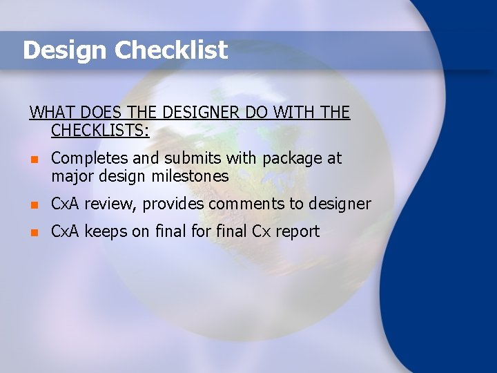 Design Checklist WHAT DOES THE DESIGNER DO WITH THE CHECKLISTS: n Completes and submits