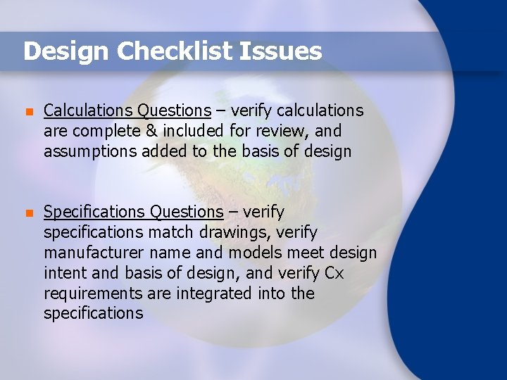 Design Checklist Issues n Calculations Questions – verify calculations are complete & included for