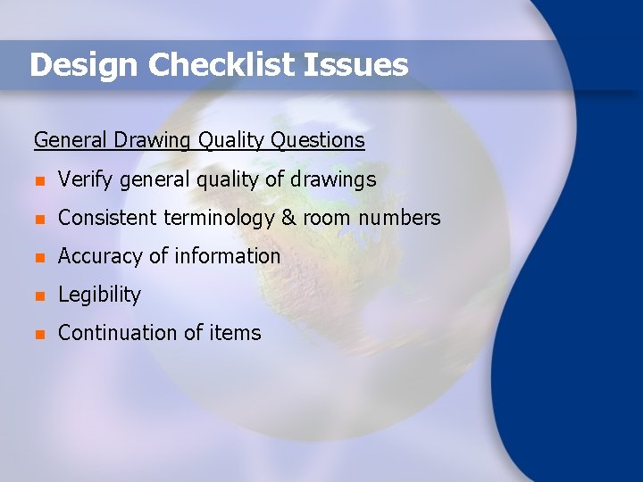 Design Checklist Issues General Drawing Quality Questions n Verify general quality of drawings n