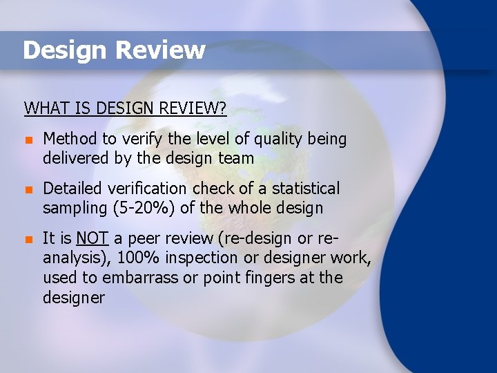 Design Review WHAT IS DESIGN REVIEW? n Method to verify the level of quality