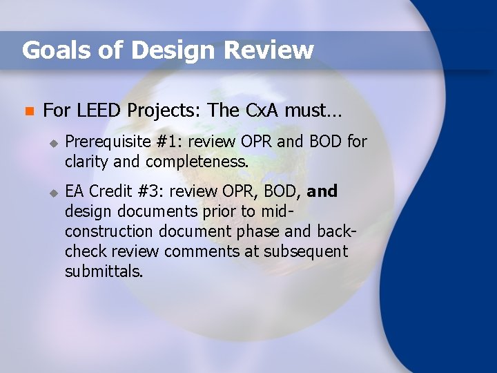 Goals of Design Review n For LEED Projects: The Cx. A must… u u