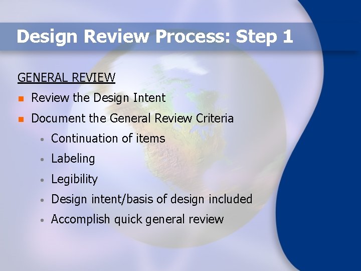 Design Review Process: Step 1 GENERAL REVIEW n Review the Design Intent n Document