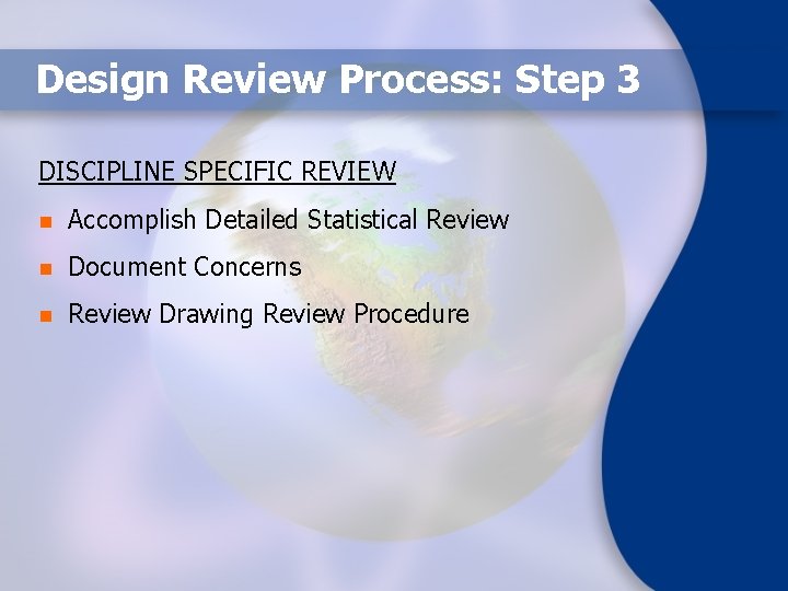 Design Review Process: Step 3 DISCIPLINE SPECIFIC REVIEW n Accomplish Detailed Statistical Review n