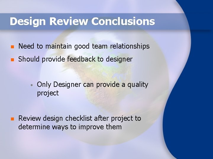 Design Review Conclusions n Need to maintain good team relationships n Should provide feedback