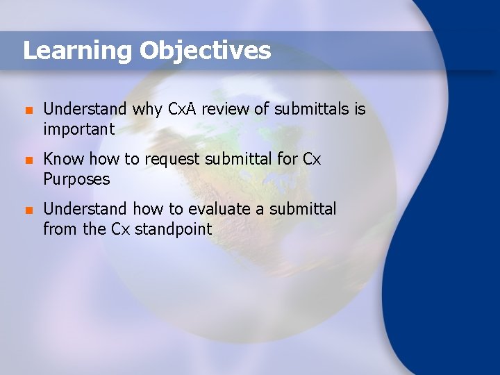 Learning Objectives n Understand why Cx. A review of submittals is important n Know