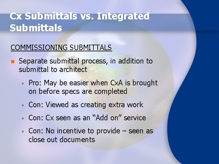 Cx Submittals vs. Integrated Submittals COMMISSIONING SUBMITTALS n Separate submittal process, in addition to
