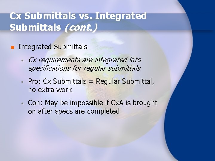 Cx Submittals vs. Integrated Submittals (cont. ) n Integrated Submittals • Cx requirements are