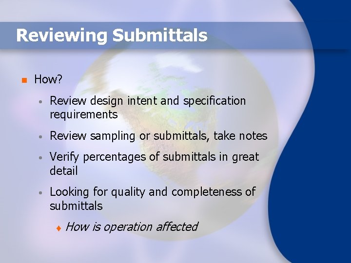 Reviewing Submittals n How? • Review design intent and specification requirements • Review sampling