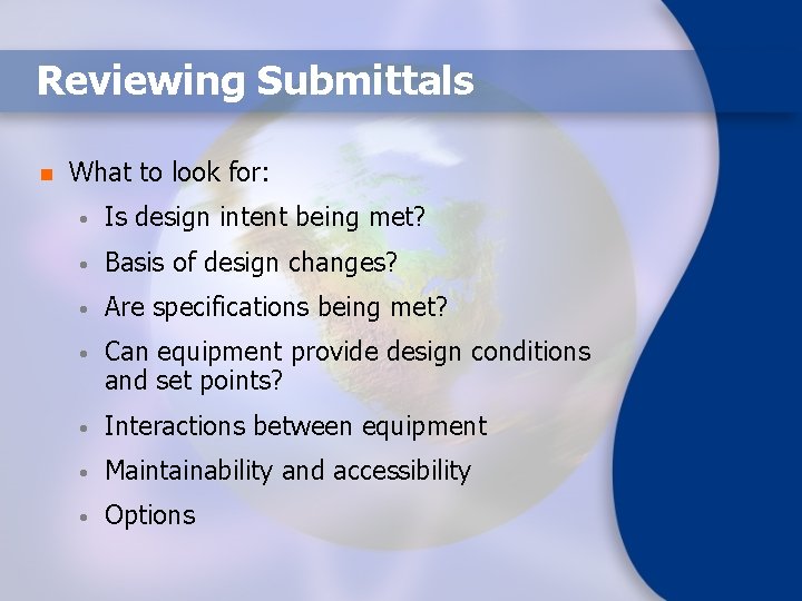 Reviewing Submittals n What to look for: • Is design intent being met? •