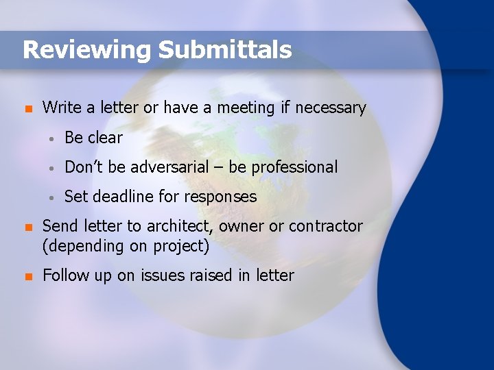 Reviewing Submittals n Write a letter or have a meeting if necessary • Be
