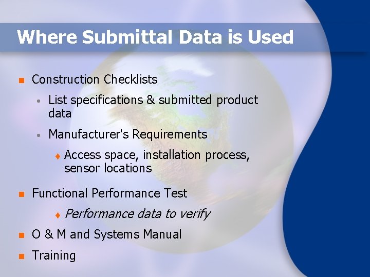 Where Submittal Data is Used n Construction Checklists • List specifications & submitted product