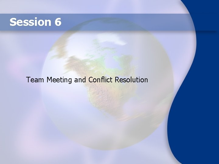 Session 6 Team Meeting and Conflict Resolution 