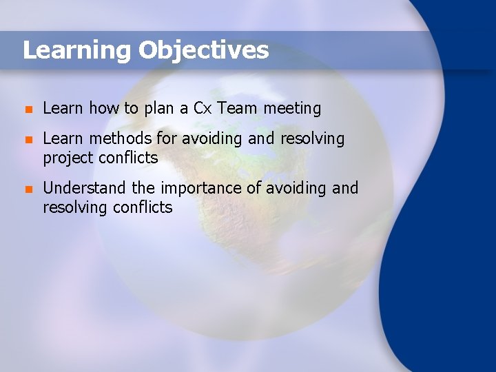 Learning Objectives n Learn how to plan a Cx Team meeting n Learn methods