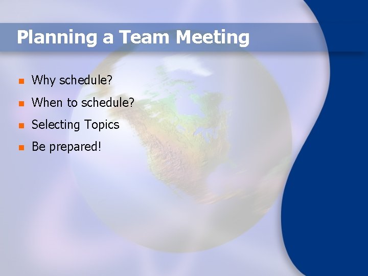 Planning a Team Meeting n Why schedule? n When to schedule? n Selecting Topics