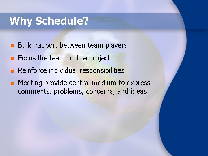 Why Schedule? n Build rapport between team players n Focus the team on the