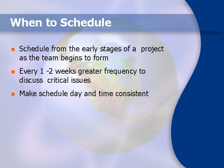 When to Schedule n Schedule from the early stages of a project as the