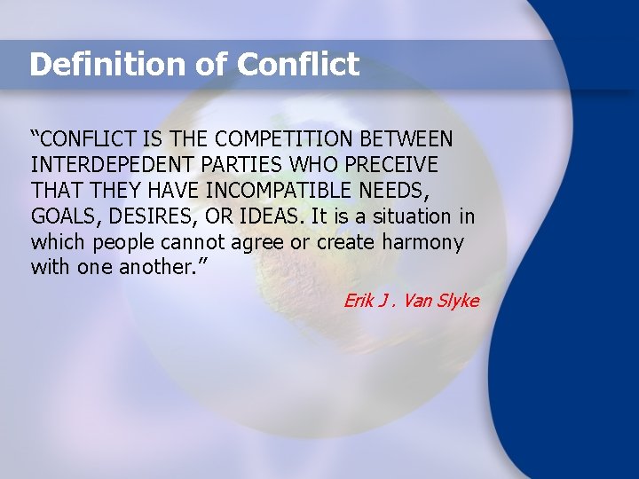 Definition of Conflict “CONFLICT IS THE COMPETITION BETWEEN INTERDEPEDENT PARTIES WHO PRECEIVE THAT THEY