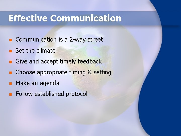 Effective Communication n Communication is a 2 -way street n Set the climate n