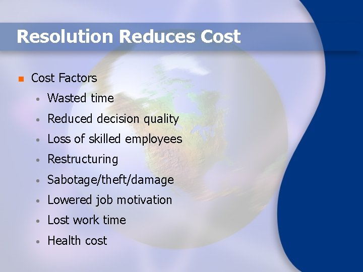 Resolution Reduces Cost n Cost Factors • Wasted time • Reduced decision quality •