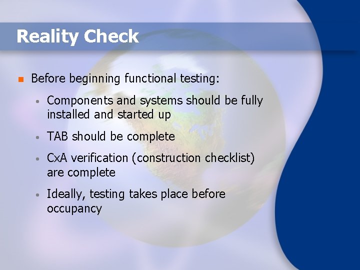 Reality Check n Before beginning functional testing: • Components and systems should be fully