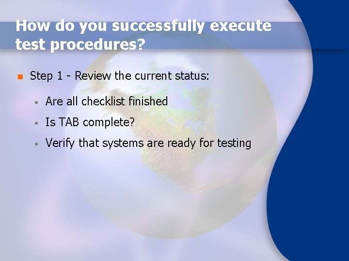How do you successfully execute test procedures? n Step 1 - Review the current