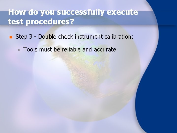 How do you successfully execute test procedures? n Step 3 - Double check instrument