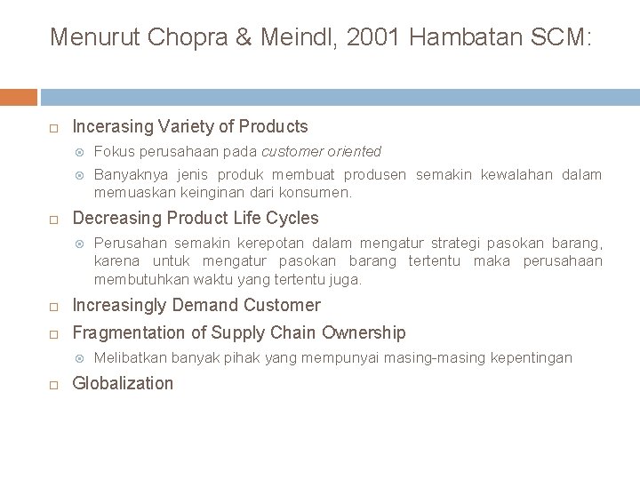Menurut Chopra & Meindl, 2001 Hambatan SCM: Incerasing Variety of Products Fokus perusahaan pada