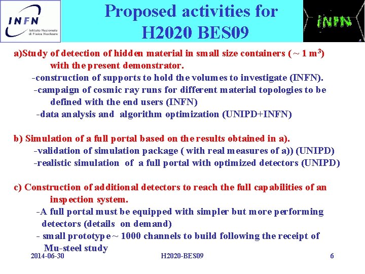 Proposed activities for H 2020 BES 09 a)Study of detection of hidden material in