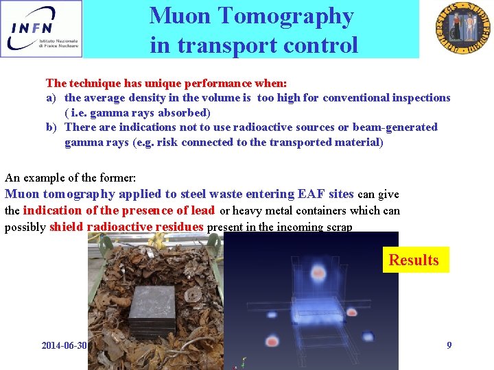 Muon Tomography in transport control The technique has unique performance when: a) the average