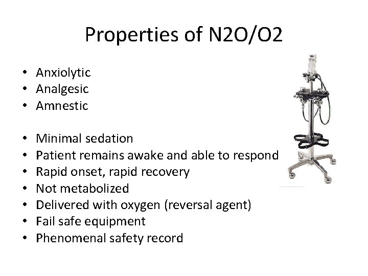 Properties of N 2 O/O 2 • Anxiolytic • Analgesic • Amnestic • •