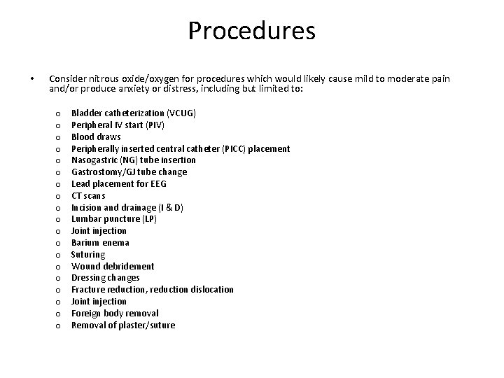 Procedures • Consider nitrous oxide/oxygen for procedures which would likely cause mild to moderate