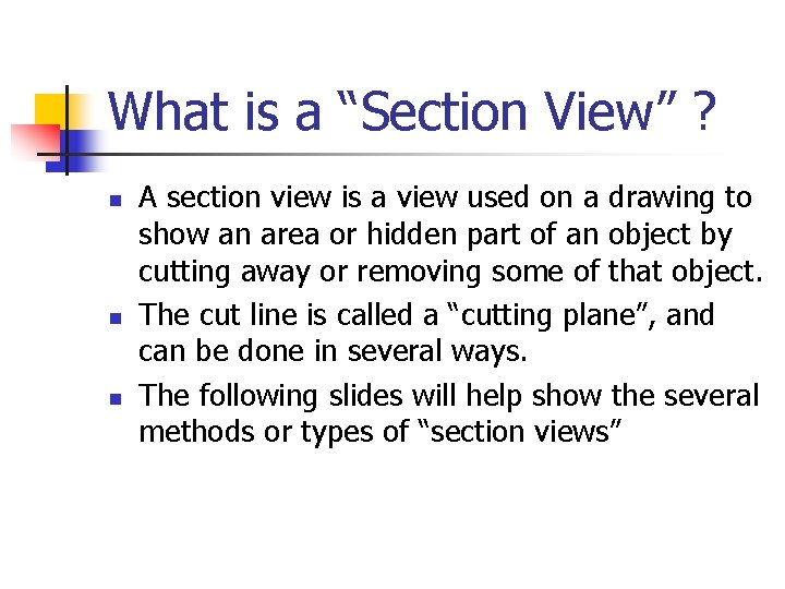 What is a “Section View” ? n n n A section view is a