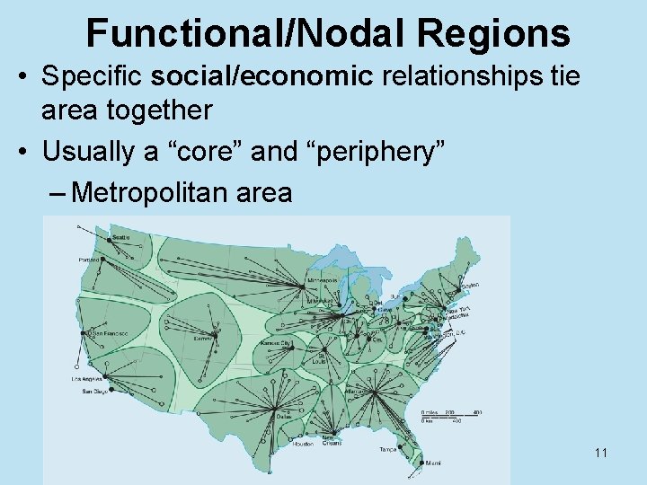 Functional/Nodal Regions • Specific social/economic relationships tie area together • Usually a “core” and