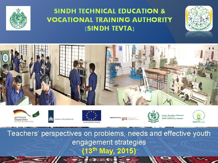 SINDH TECHNICAL EDUCATION & VOCATIONAL TRAINING AUTHORITY (SINDH TEVTA) Teachers’ perspectives on problems, needs