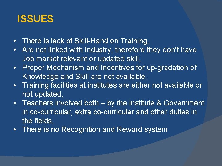 ISSUES • There is lack of Skill-Hand on Training, • Are not linked with