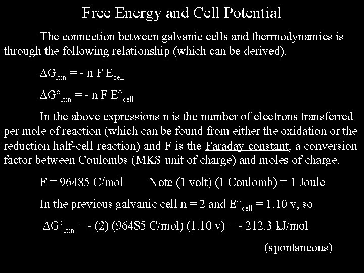 Free Energy and Cell Potential The connection between galvanic cells and thermodynamics is through
