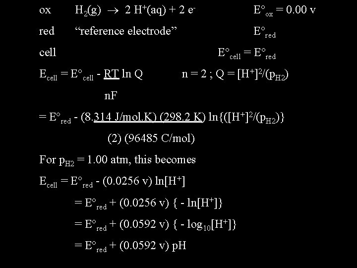 ox H 2(g) 2 H+(aq) + 2 e- E ox = 0. 00 v