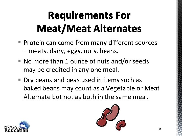 § Protein can come from many different sources – meats, dairy, eggs, nuts, beans.